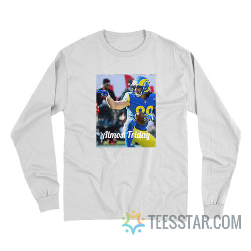 Rams Tyler Higbee Almost Friday Super Bowl Long Sleeve