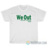 We Out Harriet Tubman 1849 T-Shirt