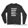 Ronnie Bobby Ricky Mike Ralph Long Sleeve