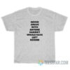 Never Argue With Anyone Harriet Would Have Left Behind T-Shirt