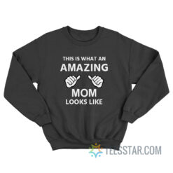 This Is What An Awesome Mom Looks Like Sweatshirt