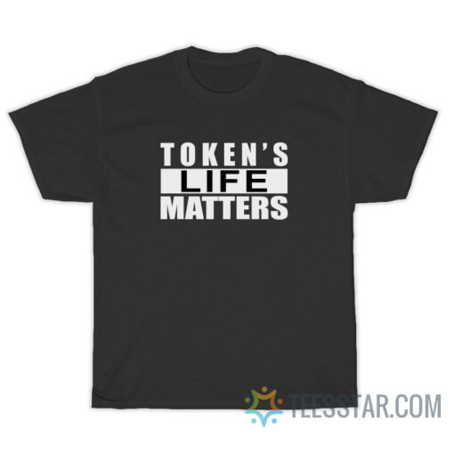 Token's Life Matters T-Shirt