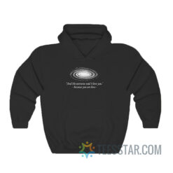 And The Universe Said I Love You Because You Are Love Hoodie