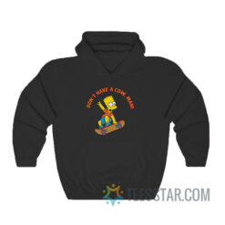 Don't Have a Cow Man Bart Simpsons Hoodie