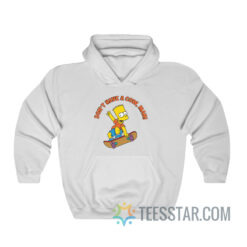 Don't Have a Cow Man Bart Simpsons Hoodie