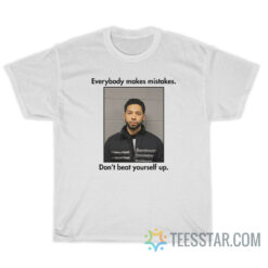 Everybody Makes Mistakes Don't Beat Yourself Up T-Shirt