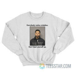 Everybody Makes Mistakes Don't Beat Yourself Up Sweatshirt