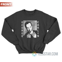 George Carlin It Only Hurts When I Think Sweatshirt