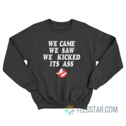 Ghostbusters We Came We Saw Sweatshirt