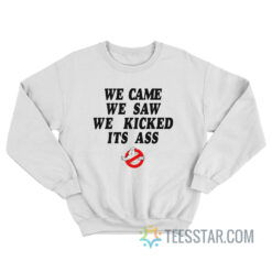 Ghostbusters We Came We Saw Sweatshirt