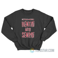 Hentai With Senpai Sweatshirt