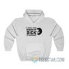 I Have The Biggest Dick In Chicago Hoodie