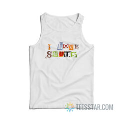 I Love Sluts Tank Top