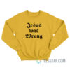 Jesus Was Wrong Little Miss Sunshine Sweatshirt