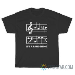 Band Geek It's A Band Thing T-Shirt