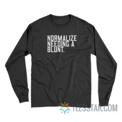 Normalize Needing A Blunt Long Sleeve