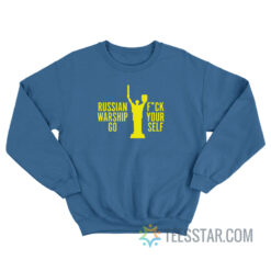 Russian Warship Go Fuck Yourself Sweatshirt