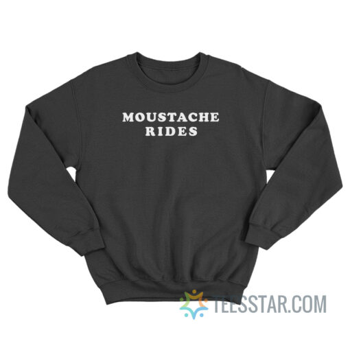 Sam Elliott Moustache Rides Sweatshirt