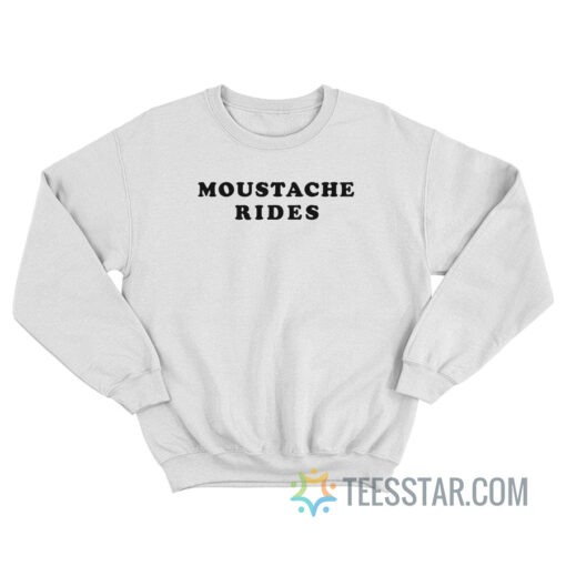 Sam Elliott Moustache Rides Sweatshirt