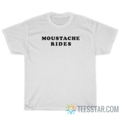 Sam Elliott Moustache Rides T-Shirt