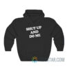 Shut Up And Do Me Hoodie