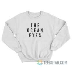 The Ocean Eyes Sweatshirt