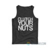 Clutch Your Nuts Tank Top