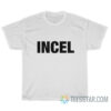 Incel T-Shirt