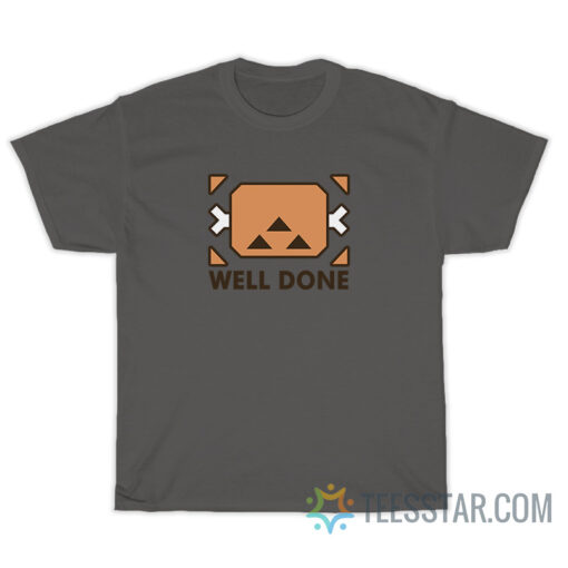 Monster Hunter Well Done T-Shirt