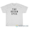 The Ocean Eyes T-Shirt