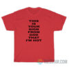 This Is Your Sign From God That I'm Hot T-Shirt