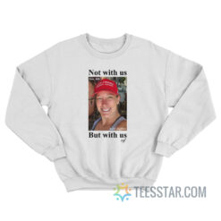 Ashley Babbitt Not With Us But With Us Vef Sweatshirt