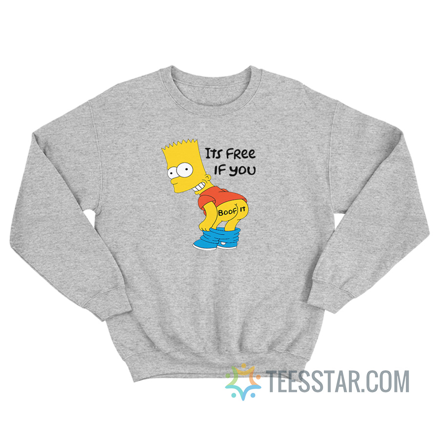 Bart Simpson It's Free If You Boof It Sweatshirt For Unisex - Teesstar.com