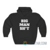 Big Man Shit Hoodie