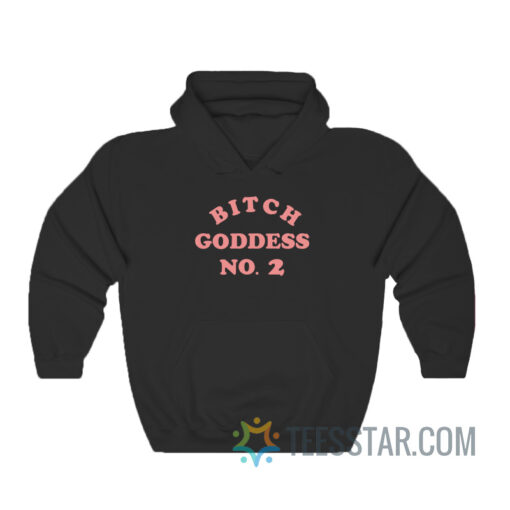 Bitch Goddess No 2 Hoodie