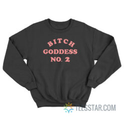 Bitch Goddess No 2 Sweatshirt