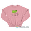 Do Not Cross Me Today or Any Other Day So Help Me Sweatshirt