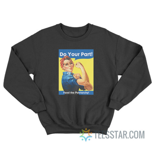 Do You Part Feed The Patriarchy Sweatshirt