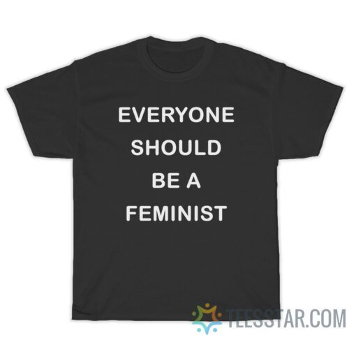 Everyone Should Be A Feminist T-Shirt