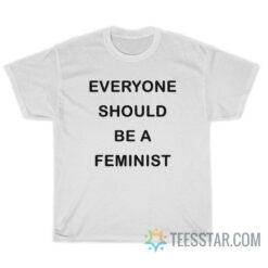 Everyone Should Be A Feminist T-Shirt