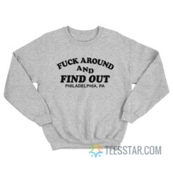 Fuck Around and Find Out Sweatshirt