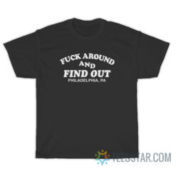 Fuck Around and Find Out T-Shirt