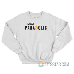 Going Parabolic Bitcoin Sweatshirt