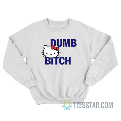 Hello Kitty Dumb Bitch Sweatshirt