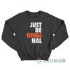 Just Be Original Sweatshirt