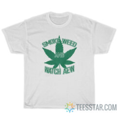 Smoke Weed And Watch Aew T-Shirt