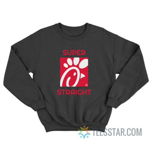 Super Straight Chick Fil A Sweatshirt