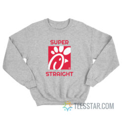 Super Straight Chick Fil A Sweatshirt