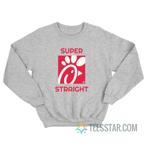 Super Straight Chick Fil A Sweatshirt