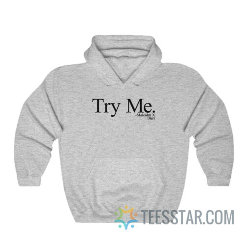 Try Me Malcolm X Hoodie